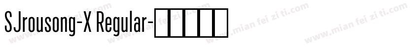 SJrousong-X Regular字体转换